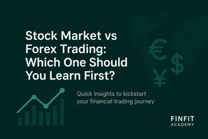 Stock Market vs Forex Trading: Which One Should You Learn First?